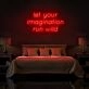 Let Your Imagination Run Wild Neon Sign for creative and imaginative spaces
