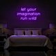 Let Your Imagination Run Wild Neon Sign for creative and imaginative spaces