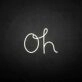 'Oh' neon sign
