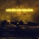 Live The Life You Love Neon Sign for living rooms and personal spaces