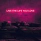 Live The Life You Love Neon Sign for living rooms and personal spaces