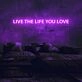 Live The Life You Love Neon Sign for living rooms and personal spaces
