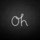 'Oh' neon sign