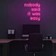 Nobody Said It Was Easy Neon Sign for encouraging and motivational spaces