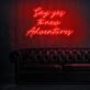 Say Yes To New Adventures Neon Sign for adventurous and positive settings