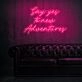 Say Yes To New Adventures Neon Sign for adventurous and positive settings