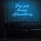 Say Yes To New Adventures Neon Sign for adventurous and positive settings