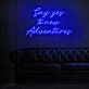 Say Yes To New Adventures Neon Sign for adventurous and positive settings