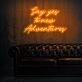 Say Yes To New Adventures Neon Sign for adventurous and positive settings
