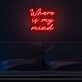 Where Is My Mind Neon Sign for artistic and thoughtful decor