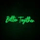 Better Together Neon Sign for romantic and loving settings