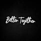 Better Together Neon Sign for romantic and loving settings