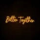 Better Together Neon Sign for romantic and loving settings