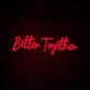Better Together Neon Sign for romantic and loving settings