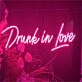 Drunk In Love Neon Sign for fun and playful settings
