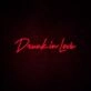 Drunk In Love Neon Sign for fun and playful settings