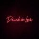 Drunk In Love Neon Sign for fun and playful settings