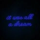 It Was All A Dream 2 Neon Sign for creative and inspiring spaces