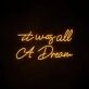 It Was All A Dream 3 Neon Sign adds a whimsical touch to any room