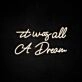 It Was All A Dream 3 Neon Sign adds a whimsical touch to any room