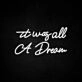 It Was All A Dream 3 Neon Sign adds a whimsical touch to any room