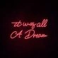 It Was All A Dream 3 Neon Sign adds a whimsical touch to any room