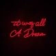 It Was All A Dream 3 Neon Sign adds a whimsical touch to any room