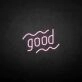 'Good' neon sign