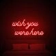 Wish You Were Here Neon Sign for nostalgic and sentimental spaces