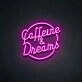 Caffeine Dreams Neon Sign for Coffee Lovers
