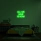 All We Have Is Now Neon Sign for Mindful Spaces
