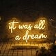 It Was All A Dream Neon Sign for Dreamy Decor