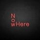 'NoWhere' neon sign