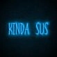 Kinda Sus Neon Sign for Gaming Rooms