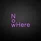 'NoWhere' neon sign