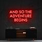 So The Adventure Begins Neon Sign for Inspirational Spaces