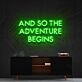 So The Adventure Begins Neon Sign for Inspirational Spaces
