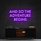 So The Adventure Begins Neon Sign for Inspirational Spaces