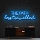 The Path Less Travelled Neon Sign for Explorers and Travel Decor