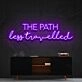 The Path Less Travelled Neon Sign for Explorers and Travel Decor