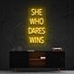 She Who Dares Wins Neon Sign for Inspirational Spaces
