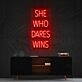 She Who Dares Wins Neon Sign for Inspirational Spaces