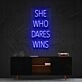 She Who Dares Wins Neon Sign for Inspirational Spaces