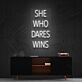 She Who Dares Wins Neon Sign for Inspirational Spaces