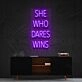 She Who Dares Wins Neon Sign for Inspirational Spaces