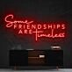 Some Friendships Are Timeless Neon Sign for Friendship and Inspirational Spaces