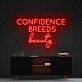 Confidence Breeds Beauty Neon Sign for Inspirational and Beauty Spaces
