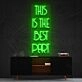 This Is The Best Part Neon Sign for Inspirational and Positive Spaces