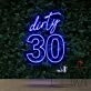 Dirty 30 Birthday Neon Sign for Birthday Celebrations