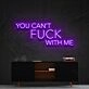 You Cant Fck With Me Neon Sign for Bold Statements